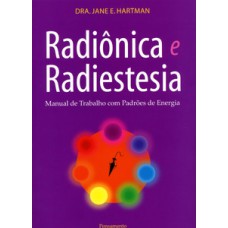 Radiônica e radiestesia: manual de trabalho com padrões de energia