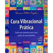 Cura vibracional prática: entre em sintonia com o seu poder de cura interior