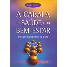 A CABALA DA SAÚDE E DO BEM ESTAR - PRÁTICAS CABALÍSTICAS DE CURA