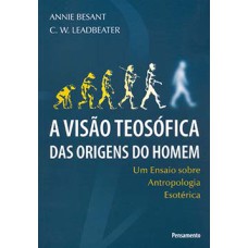 A visão teosófica das origens do homem: um ensaio sobre antropologia esotérica