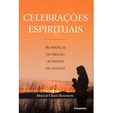 Celebrações espirituais: as práticas de oração ao redor do mundo