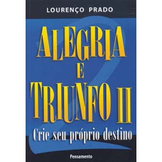 Alegria e triunfo: crie seu próprio destino