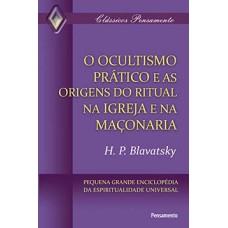 O ocultismo prático e as origens do ritual na igreja e na maçonaria