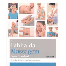 A bíblia da massagem: o guia definitivo da massagem