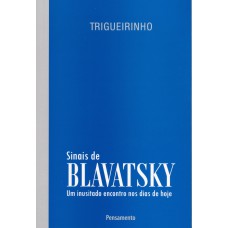 SINAIS DE BLAVATSKY - UM INUSITADO ENCONTRO NOS DIAS DE HOJE