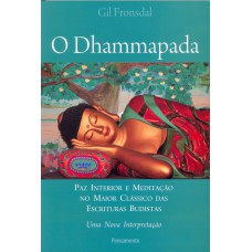 DHAMMAPADA PAZ INTERIOR E MEDITAÇÃOO NO MAIOR CLÁSSICOS DAS ESCRITURAS BUDISTAS