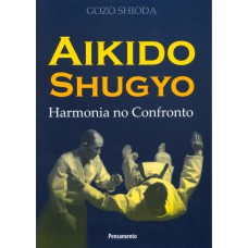 AIKIDO SHUGYO - HARMONIA NO CONFRONTO