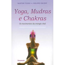 Yoga, mudras e chakras: os movimentos da energia vital