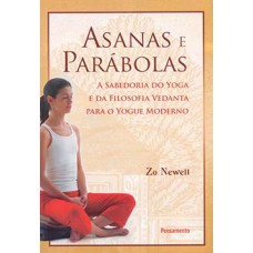 Asanas e parábolas: a sabedoria do yoga e da filosofia vedanta para o yogue moderno