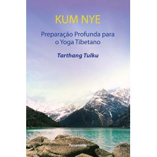 Kum nye: preparação profunda para o yoga tibetano