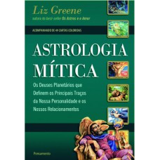 ASTROLOGIA MÍTICA - OS DEUSES PLANETÁRIOS QUE DEFINEM OS PRINCIPAIS TRAÇOS DA NOSSA PERSONALIDADE E OS NOSSOS RELACIONAMENTOS