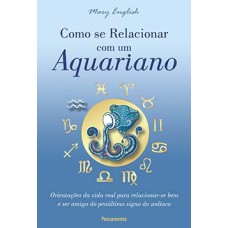 Como se relacionar com um aquariano: orientações da vida real para relacionar-se bem e ser amigo do penúltimo signo do zodíaco