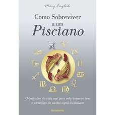 Como sobreviver a um pisciano: orientações da vida real para relacionar-se bem e ser amigo do último signo do zodíaco