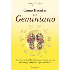 Como escutar um geminiano: orientações da vida real para relacionar-se bem e ser amigo do terceiro signo do zodíaco