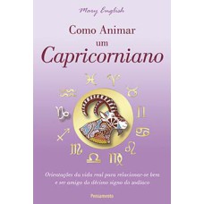 Como animar um capricorniano: orientações da vida real para relacionar-se bem e ser amigo do décimo signo do zodíaco