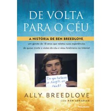 De volta para o céu: a história de Ben Breedlove, um garoto de 18 anos que relatou suas experiências de quase morte e visões do céu e virou fenômeno na internet