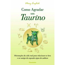 Como agradar um taurino: orientações da vida real para relacionar-se bem e ser amigo do segundo signo do zodíaco