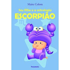 Seu filho e a astrologia: escorpião