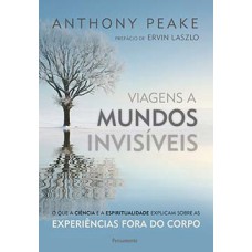 Viagens a mundos invisíveis: o que a ciência e a espiritualidade explicam sobre as experiências fora do corpo