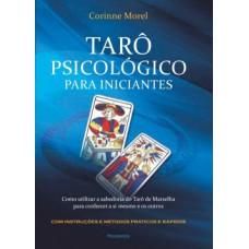 Tarô psicológico para iniciantes: como utilizar a sabedoria do Tarô de Marselha para conhecer a si mesmo e os outros