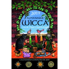 Almanaque wicca 2019: guia de magia e espiritualidade