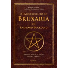 O livro completo de bruxaria de Raymond buckland: tradição, rituais, crenças, história e prática