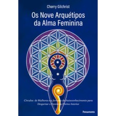 Os nove arquétipos da alma feminina: 