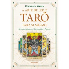 A arte de ler o tarô para si mesmo: autoconhecimento, metodologia e prática