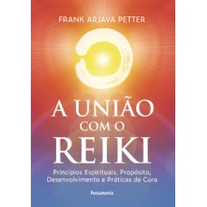 A união com o reiki: princípios espirituais, propósito, desenvolvimento e práticas de cura