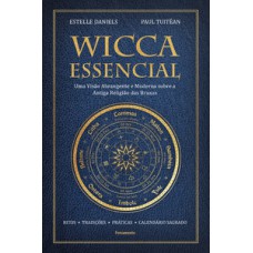 Wicca essencial: uma visão abrangente e moderna sobre a antiga religião das bruxas