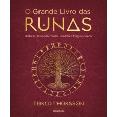 O grande livro das runas: história, tradição, teoria prática e magia rúnica