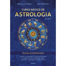 Curso básico de astrologia - vol.2: técnicas de interpretação