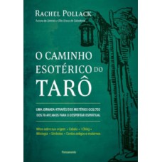 O caminho esotérico do tarô: uma jornada através dos mistérios ocultos dos 78 arcanos para o despertar espiritual