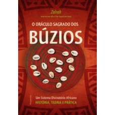 O oráculo sagrado dos búzios: um sistema divinatório africano - História, teoria e prática