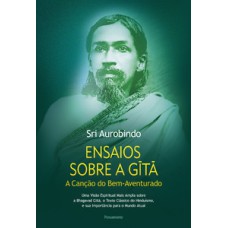 Ensaios sobre a Gita: A canção do bem-aventurado