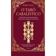 O tarô cabalístico: Manual prático sobre a representação da árvore da vida no simbolismo dos 78 arcanos