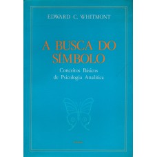 A BUSCA DO SÍMBOLO - CONCEITOS BÁSCICOS DA PSICOLOGIA ANALÍTICA