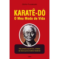 KARATÊ DO O MEU MODO DE VIDA - KARATÊ DO O MEU MODO DE VIDA