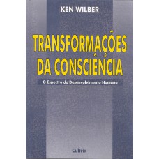 TRANSFORMAÇÕES DA CONSCIÊNCIA - O ESPECTRO DO DESENVOLVIMENTO HUMANO