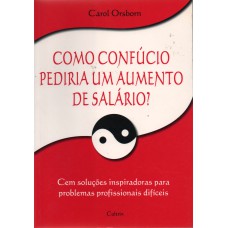 COMO CONFÚCIO PEDIRIA UM AUMENTO DE SALÁRIO