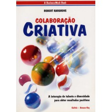 COLABORAÇÃO CRIATIVA - A INTERAÇÃO DE TALENTO E DIVERSIDADE PARA OBTER RESULTADOS POSITIVOS