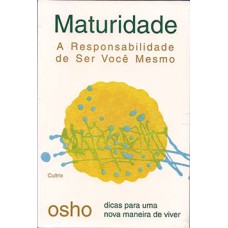 Maturidade: a responsabilidade de ser você mesmo