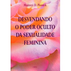 DESVENDANDO O PODER OCULTO DA SEXUALIDADE FEMININA