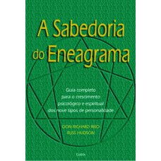 A sabedoria do eneagrama: guia completo para o crescimento psicológico e espiritual dos nove tipos de personalidade