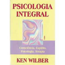 PSICOLOGIA INTEGRAL - CONSCIÊNCIA, ESPÍRITO, PSICOLOGIA, TERAPIA