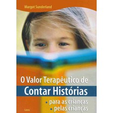 O valor terapêutico de contar histórias: para as crianças, pelas crianças