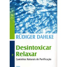 Desintoxicar e relaxar: caminhos naturais de purificação