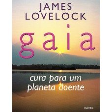 GAIA: CURA PARA UM PLANETA DOENTE