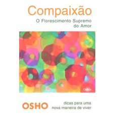 Compaixão: o florescimento supremo do amor