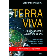 Terra viva: ciência, intuição e a evolução de gaia